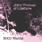 John Thomas & Lifeforce, 3000 Worlds