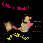 Gebhard Ullmann, Per - Dee - Doo